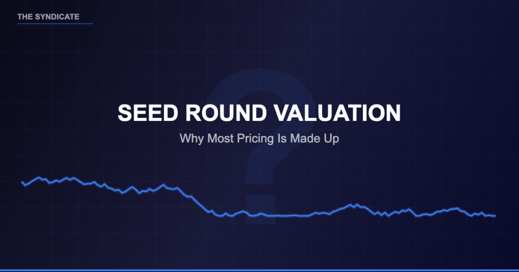 Seed Round Valuation - Why Most Pricing Is Made Up